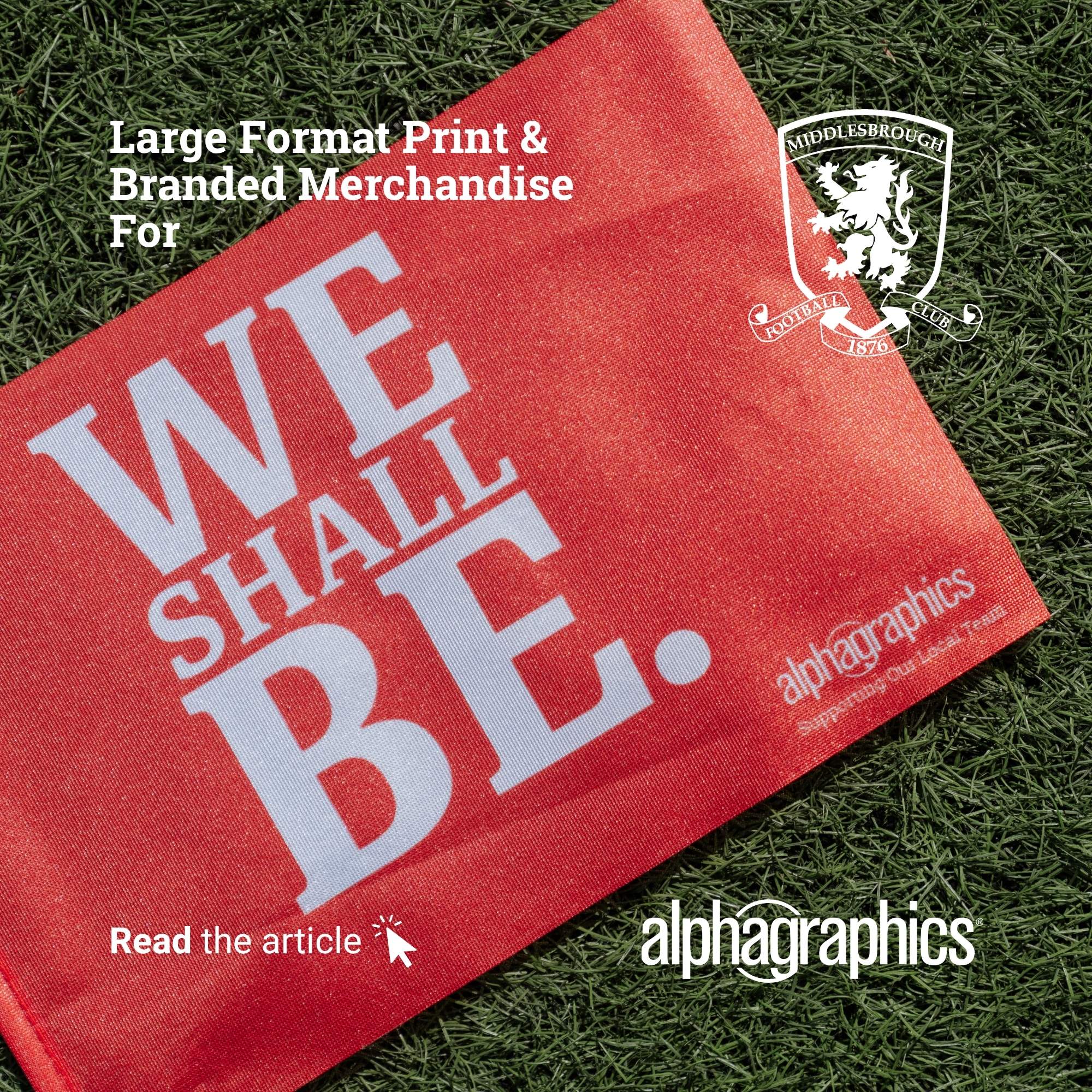 Large Format Print & Branded Merchandise for Middlesbrough FC - AlphaGraphics (1)